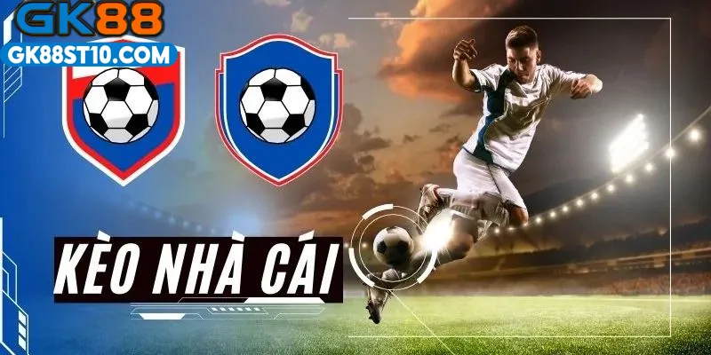 Kèo Nhà Cái Tại GK88 – Đa Dạng Tỷ Lệ, Cá Cược Uy Tín 2025
